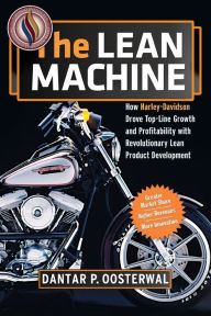 Title: The Lean Machine: How Harley-Davidson Drove Top-Line Growth and Profitability with Revolutionary Lean Product Development, Author: Dantar P. Oosterwal