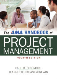 Title: The AMA Handbook of Project Management / Edition 4, Author: Paul C. Dinsmore