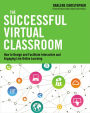 The Successful Virtual Classroom: How to Design and Facilitate Interactive and Engaging Live Online Learning