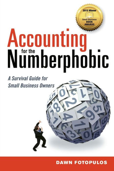 Accounting for the Numberphobic: A Survival Guide Small Business Owners