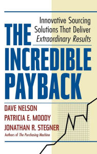 Title: The Incredible Payback: Innovative Sourcing Solutions That Deliver Extraordinary Results, Author: Dave Nelson