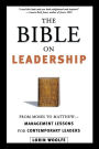 The Bible on Leadership: From Moses to Matthew -- Management Lessons for Contemporary Leaders