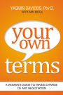 Your Own Terms: A Woman's Guide to Taking Charge of Any Negotiation