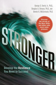 Title: Stronger: Develop the Resilience You Need to Succeed, Author: George Everly Jr.