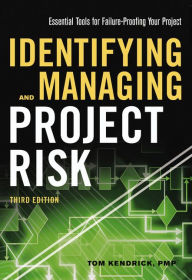 Title: Identifying and Managing Project Risk: Essential Tools for Failure-Proofing Your Project, Author: Tom Kendrick Pmp