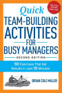 Quick Team-Building Activities for Busy Managers: 50 Exercises That Get Results in Just 15 Minutes