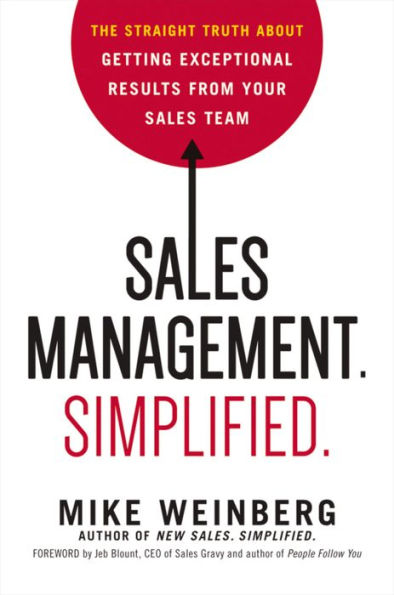 Sales Management. Simplified.: The Straight Truth About Getting Exceptional Results from Your Sales Team