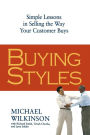 Buying Styles: Simple Lessons in Selling the Way Your Customers Buys