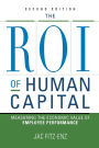 The ROI of Human Capital: Measuring the Economic Value of Employee Performance