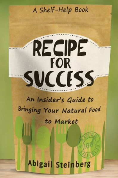 Recipe for Success: An Insider's Guide to Bringing Your Natural Food Market