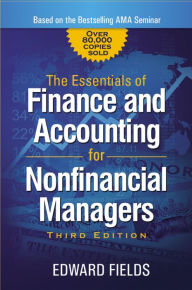 Title: The Essentials of Finance and Accounting for Nonfinancial Managers, Author: Edward Fields