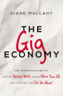 The Gig Economy: The Complete Guide to Getting Better Work, Taking More Time Off, and Financing the Life You Want