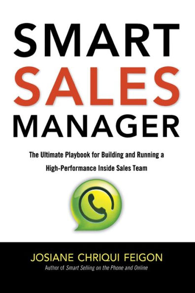 Smart Sales Manager: The Ultimate Playbook for Building and Running a High-Performance Inside Team