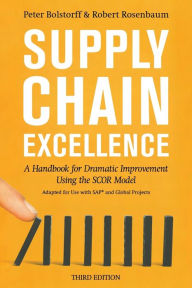 Title: Supply Chain Excellence: A Handbook for Dramatic Improvement Using the SCOR Model, Author: Peter Bolstorff