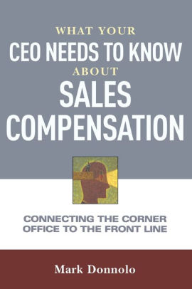 What Your Ceo Needs To Know About Sales Compensation Connecting