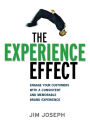 The Experience Effect: Engage Your Customers with a Consistent and Memorable Brand Experience