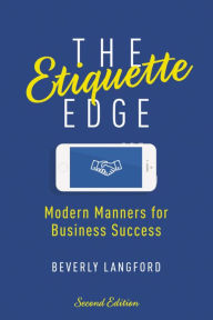 Title: The Etiquette Edge: Modern Manners for Business Success, Author: Beverly Langford