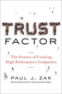 Trust Factor: The Science of Creating High-Performance Companies