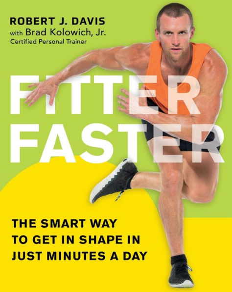 Fitter Faster: The Smart Way to Get in Shape in Just Minutes a Day
