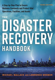 Title: The Disaster Recovery Handbook: A Step-By-Step Plan to Ensure Business Continuity and Protect Vital Operations, Facilities, and Assets, Author: Lawrence Webber