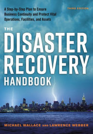 Title: The Disaster Recovery Handbook: A Step-by-Step Plan to Ensure Business Continuity and Protect Vital Operations, Facilities, and Assets, Author: Michael Wallace