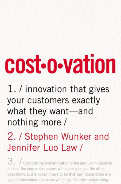 Costovation: Innovation That Gives Your Customers Exactly What They Want--And Nothing More