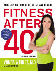 Title: Fitness After 40: Your Strong Body at 40, 50, 60, and Beyond, Author: Vonda Wright