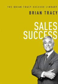 Title: Sales Success (The Brian Tracy Success Library), Author: Brian Tracy