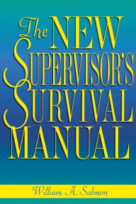 Title: The New Supervisor's Survival Manual, Author: William A. Salmon