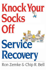 Title: Knock Your Socks Off Service Recovery, Author: Ron Zemke