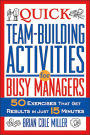 Quick Team-Building Activities for Busy Managers: 50 Exercises That Get Results in Just 15 Minutes