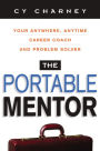 The Portable Mentor: Your Anywhere, Anytime Career Coach and Problem Solver / Edition 2