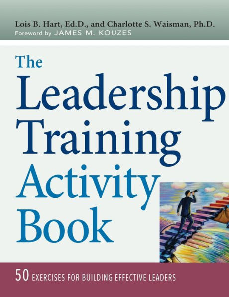 The Leadership Training Activity Book: 50 Exercises for Building Effective Leaders / Edition 1