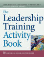 The Leadership Training Activity Book: 50 Exercises for Building Effective Leaders / Edition 1