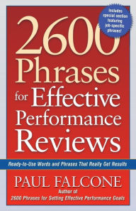 Title: 2600 Phrases for Effective Performance Reviews: Ready-to-Use Words and Phrases That Really Get Results, Author: Paul Falcone