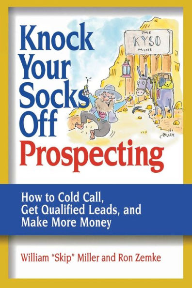 Knock Your Socks Off Prospecting: How to Cold Call, Get Qualified Leads, and Make More Money