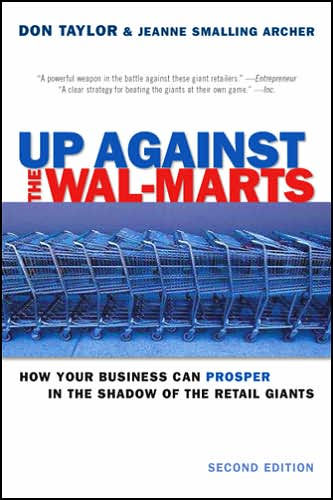 Up against the Walmarts: How your Business Can Prosper in the Shadow of the Retail Giants / Edition 2