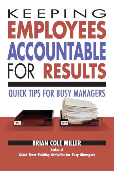 Keeping Employees Accountable for Results: Quick Tips Busy Managers