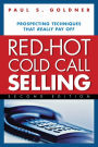 Red-Hot Cold Call Selling: Prospecting Techniques That Really Pay Off