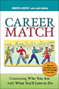 Title: Career Match: Connecting Who You Are with What You'll Love to Do, Author: Shoya Zichy