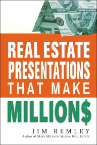 Title: Real Estate Presentations That Make Millions, Author: Jim Remley