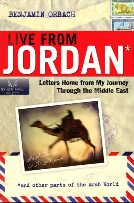 Live From Jordan Letters Home From My Journey Through The