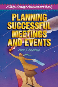 Title: Planning Successful Meetings and Events: A Take-Charge Assistant Book, Author: Ann J. BOEHME
