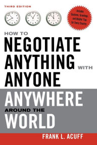 Title: How to Negotiate Anything with Anyone Anywhere Around the World / Edition 3, Author: Frank L. Acuff