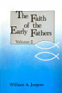 The Faith of the Early Fathers: Volume 2: Volume 2