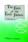 Faith of the Early Fathers: Volume 3