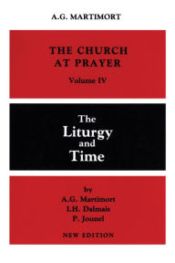 Title: The Church at Prayer: Volume IV: The Liturgy and Time, Author: A.-G. Martimort