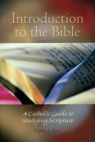 Title: Introduction to the Bible: A Catholic Guide to Studying Scripture, Author: Stephen J. Binz