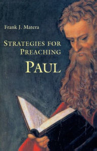 Title: Strategies for Preaching Paul, Author: Frank J Matera Ph.D.