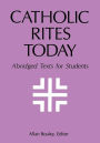 Catholic Rites Today: Abridged Texts for Students